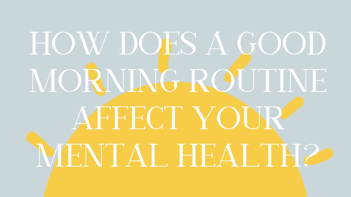How a good morning routine affects you Mental Wellbeing Network